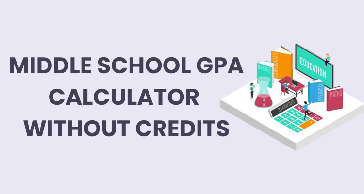 middle school gpa calculator without credits